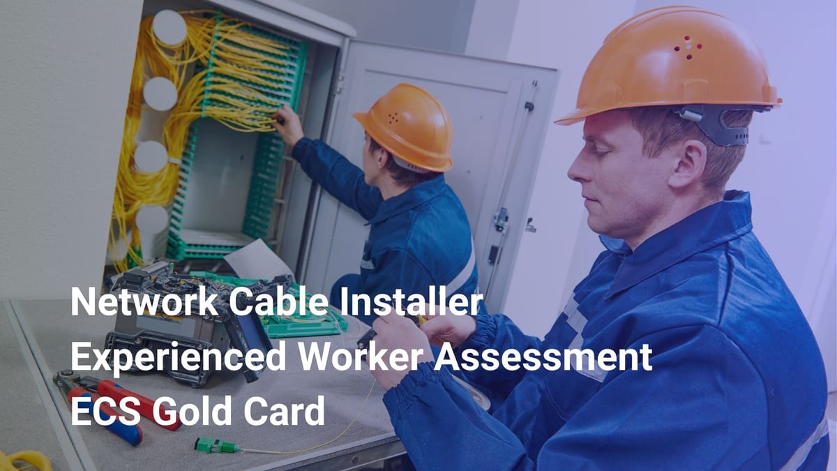 Network Cable Installer ECS Gold Card: Experienced Worker Assessment